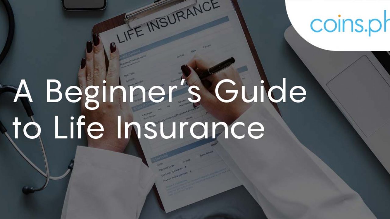 A Beginner S Guide To Life Insurance In The Philippines Coins Ph