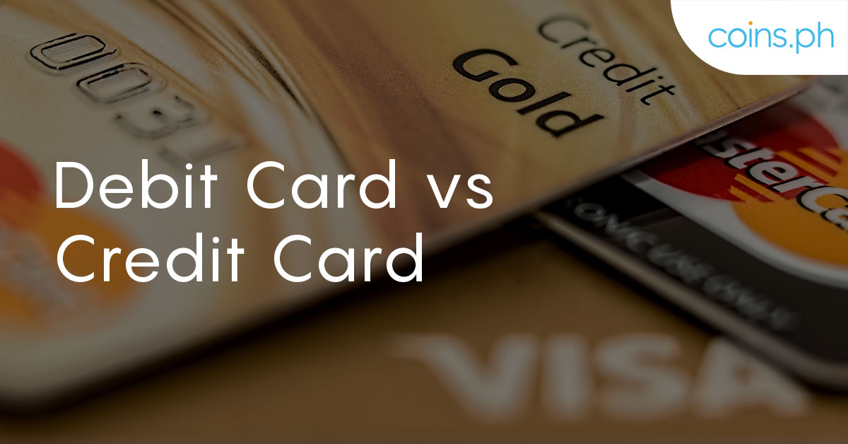 Debit Card Vs Credit Card Which One To Get Coins Ph - 